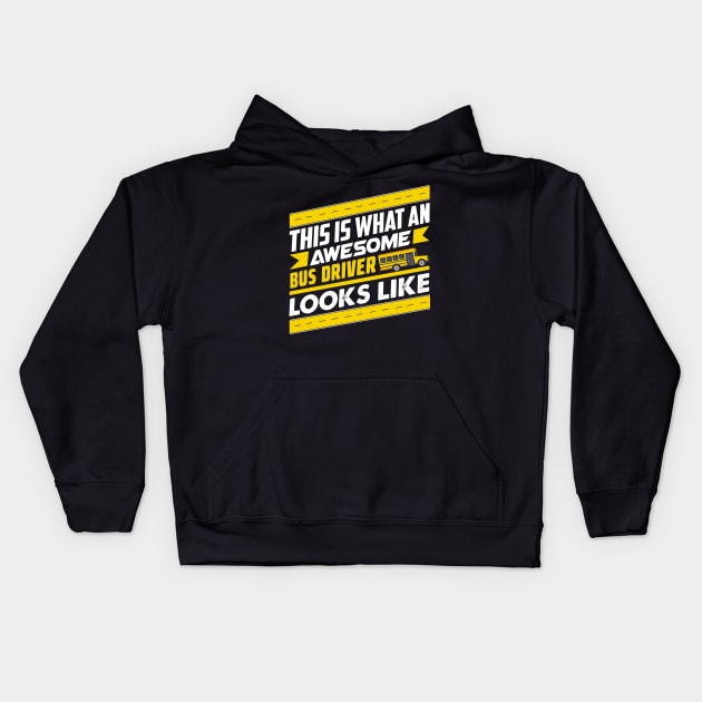 This Is What An Awesome Bus Driver Looks Like Funny Gift graphic Kids Hoodie by theodoros20